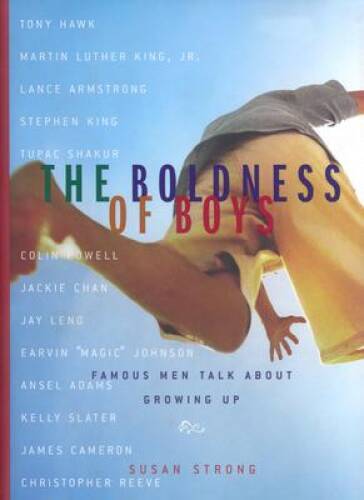 The Boldness of Boys: Famous Men Talk About Growing Up - Hardcover - VERY GOOD
