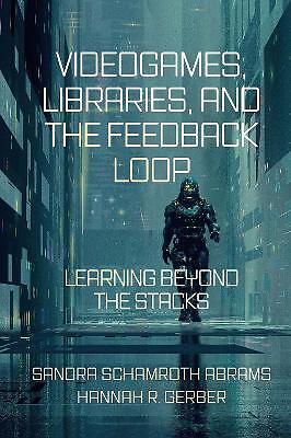 Videogames, Libraries, and the Feedback Loop - 9781800715066