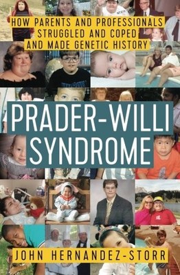 Prader-Willi Syndrome: How Parents and Professionals ... by Hernandez-Storr, Joh
