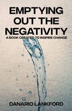 Emptying Out The Negativity, Lankford, Danario,Lankford, Danario, Excellent Book