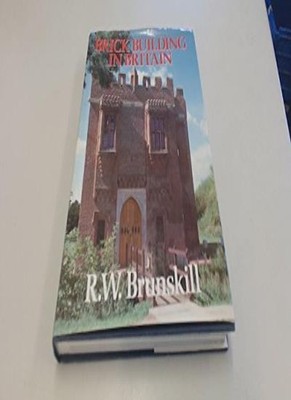 Brick Building in Britain,R.W. Brunskill