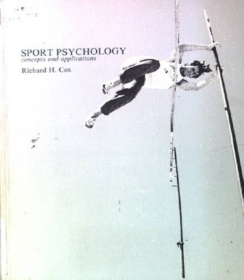 Sport psychology: Concepts and applications Cox, Richard: