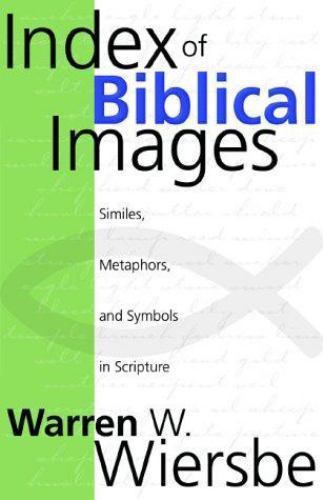 Index of Biblical Images: Similes, Metaphors, and Symbols in Scripture ...
