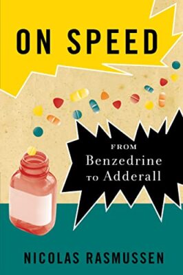 Rasmussen - On Speed  From Benzedrine to Adderall - New hardback or ca - X555z