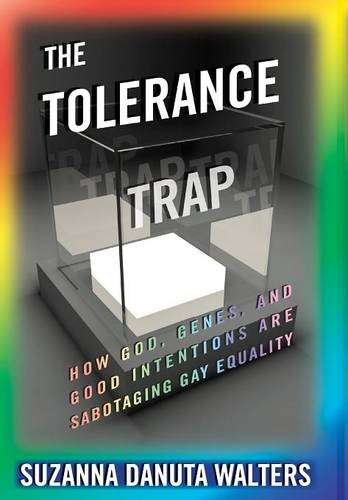 The Tolerance Trap – How God, Genes, and Good Intentions are Sabotaging Gay Equ…