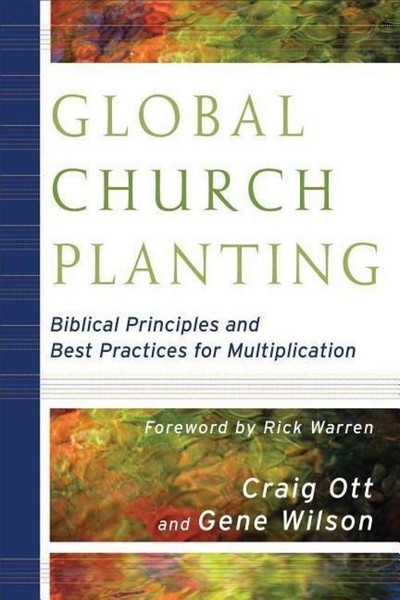 Global Church Planting - Biblical Principles And Best Practices For Multipl-image
