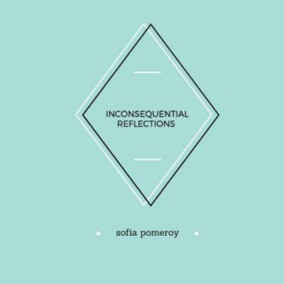 Inconsequential Reflections by Pomeroy, Sofia, Brand New, Free shipping in th...