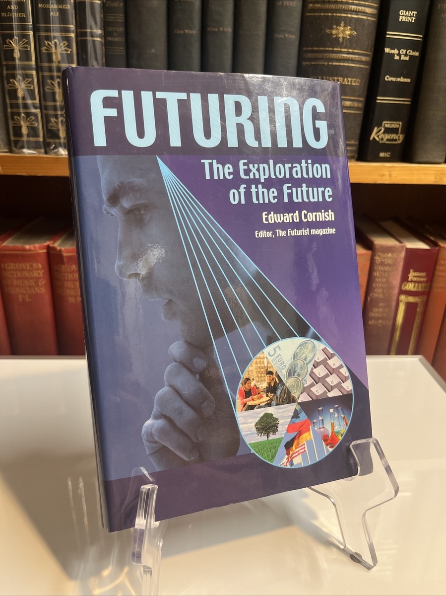 Futuring : The Exploration of the Future by Edward Cornish (2004