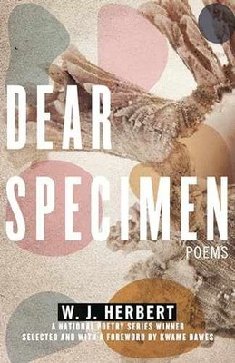 Dear Specimen: Poems (National Poetry - Paperback, by Herbert W.J. - Very Good