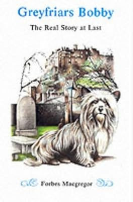 Greyfriars Bobby: The Real Story at Last, Macgregor, Forbes, Used; Good Book