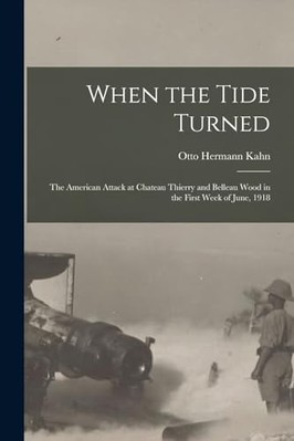 When the Tide Turned; the American Attack at Chateau Th -  NEW Otto Hermann Ka 2
