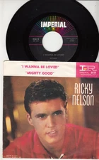 RICK NELSON - I WANNA BE LOVED/MIGHTY GOOD - ORIGINAL IMPERIAL 45 WPS - 1959