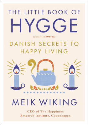 The Little Book of Hygge : Danish Secrets to Happy Living by Meik Wiking (2017)