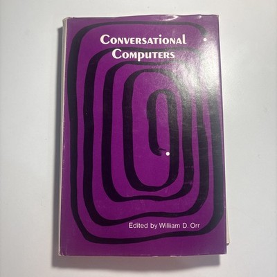 Conversational Computers Hardcover Book w/DJ By William D. Orr 1ST EDITION 1968 
