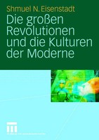 Shmuel N. Eisenstadt | Die GroßEn Revolutionen Und Die Kulturen Der Moderne