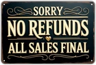 No Refunds All Sales Final Vintage Tin Metal Signs Home Décor 8x12