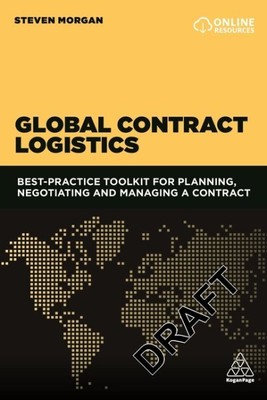 Globale Kontraktlogistik: Best Practice Toolkit für Planung, Verhandlung eines...