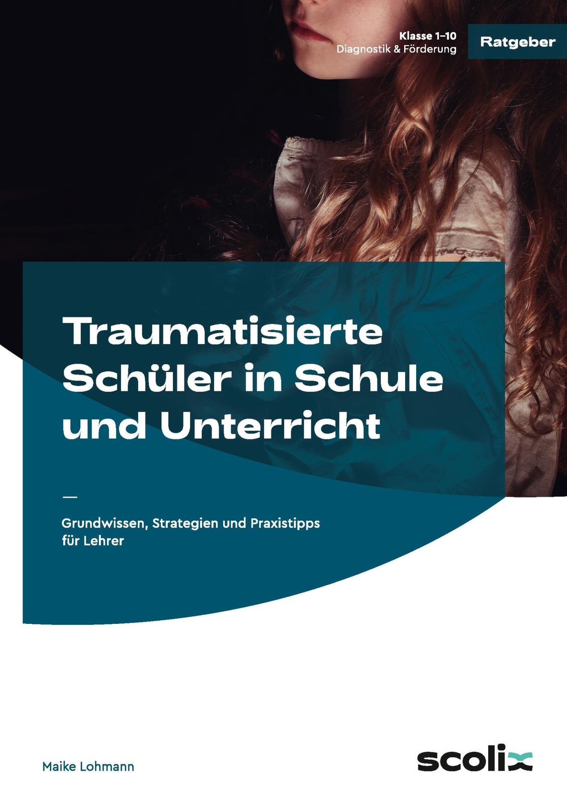 Traumatisierte Schüler In Schule Und Unterricht | Maike Lohmann |