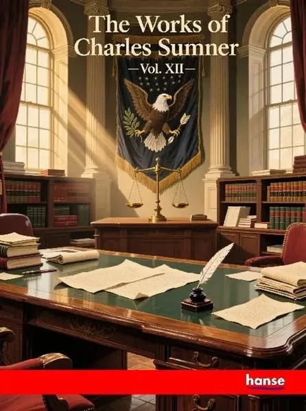 Charles Sumner | The Works Of Charles Sumner | Taschenbuch | Englisch (2025)-image