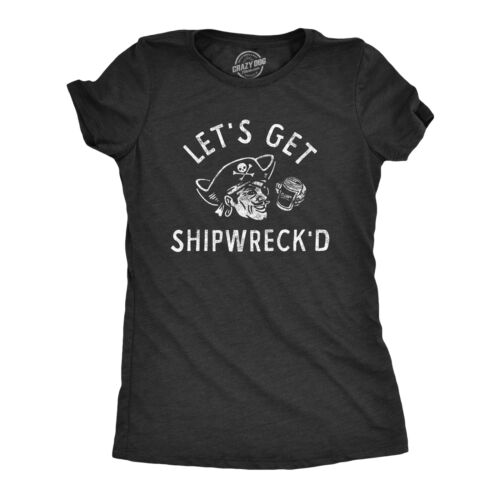 Womens Lets Get Shipwrecked T Shirt Funny Birthday Party Pirate Tee For Ladies - Afbeelding 1 van 7