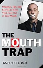The Mouth Trap : Strategies, Tips, and Secrets to Keep Your Foot