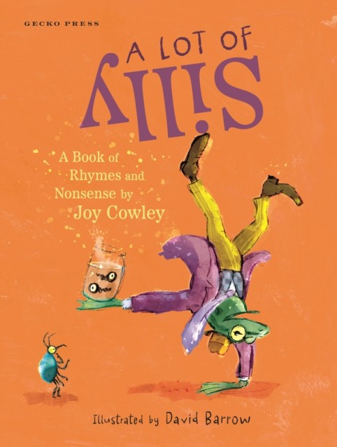 A Lot of Silly A Book of Rhymes and Nonsense by Joy Cowley (Hardback Book)