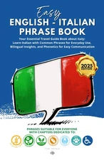 Easy English - Italian phrase book: Your Essential Travel Guide Book about I...