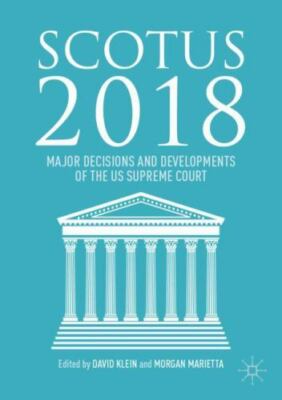 Scotus 2018: Major Decisions and Developments of the Us Supreme Court