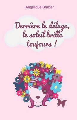 Derrire le dluge, le soleil brille toujours ! by Ang?lique Brazier (French) Pape