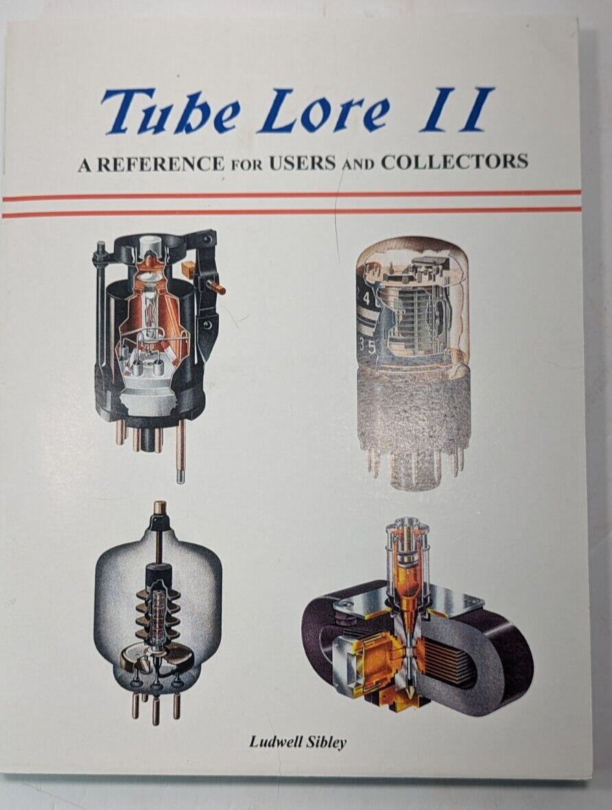 TUBE LORE II CLASSIC VACUUM TUBE BOOK BY LUDWELL SIBLEY SECOND EDITION RADIO eBay