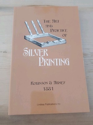 Art and Science of Silver Printing by Robinson 1881 (Lindsay photography book)