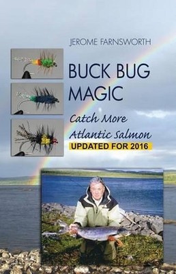 Buck Bug Magic: Catch More Atlantic Salmon by Jerome Farnsworth (English) Paperb