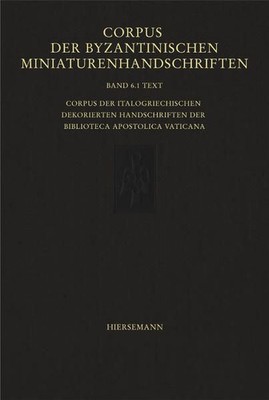 Corpus der byzantinischen Miniaturenhandschriften Band 6.1 Textband 1 - Corpus d