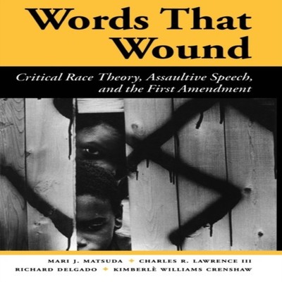 Words That Wound Critical Race Theory Assaultive Speech And The F