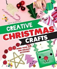 Creative Christmas Crafts : More Than 25 Fun Holiday Activities f