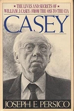 Casey: The Lives and Secrets of William J. Casey: from the OSS to the CIA - GOOD