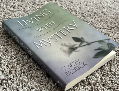 New Living With Mystery: Finding God in the Unanswered Questions Stacey Padrick