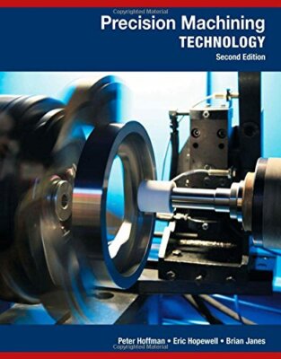 Precision Machining Technology  by Peter Hoffman