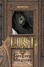 Lost: A Novel by Gregory Maguire