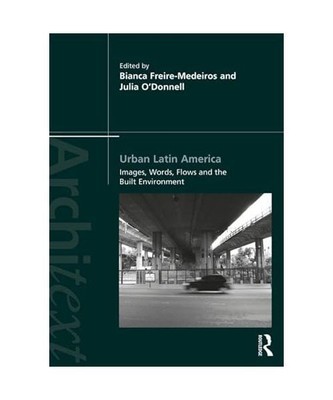Urban Latin America: Images, Words, Flows and the Built Environment