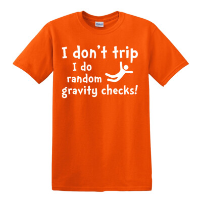 I DONT TRIP T-SHIRT LUSTIG NEU PREMIUM BAUMWOLLE WITZ HUMOR GESCHENK DAMEN HERREN TOP