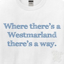 WHERE... WESTMARLAND THERE'S A WAY - WHITE T-SHIRT mens/womens name gift idea