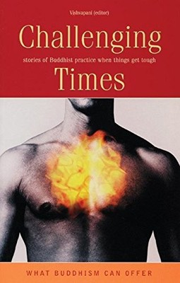 Challenging Times: Stories of Buddhist Practice When Things Get 