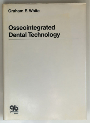 Osseointegrated Dental Technology by Graham E. White (Hardcover, 1993)