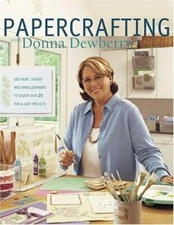 Papercrafting with Donna Dewberry by Donna Dewberry (2005, Paperback)