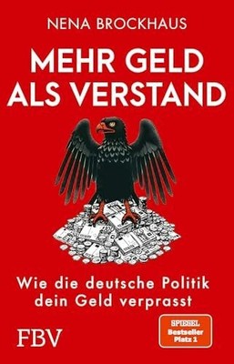 Mehr Geld als Verstand: Wie die deutsche Politik dein Buch FinanzBuch Verlag