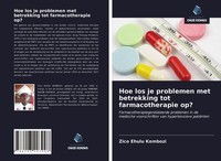 Hoe Los Je Problemen Met Betrekking Tot Farmacotherapie Op? Zico Ehulu Kombozi