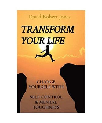 Transform Your Life: Change Yourself with Self-Control & Mental Toughness, David
