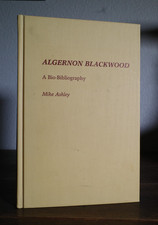 Algernon Blackwood: A Bio-Bibliography by Mike Ashley Greenwood Press 1987