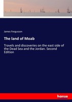James Fergusson | The Land Of Moab | Taschenbuch | Englisch (2017) | 452 S.